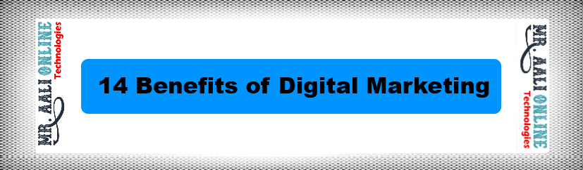 14 Benefits of Digital Marketing