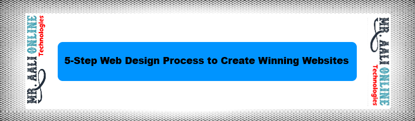 5-Step Web Design Process to Create Winning Websites