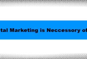 Why Digital Marketing is Neccessory of The Day